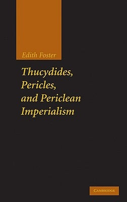 Thucydides, Pericles, and Periclean Imperialism by Foster, Edith