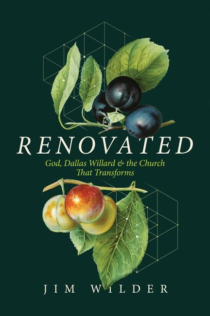 Renovated: God, Dallas Willard, and the Church That Transforms by Wilder, Jim