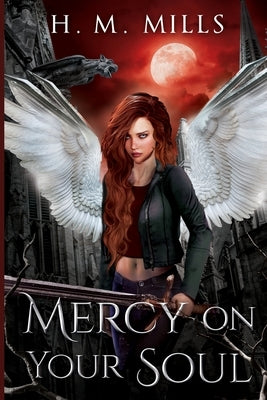 Mercy on Your Soul by Mills, H. M.