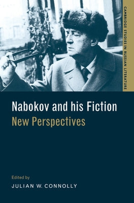 Nabokov and His Fiction: New Perspectives by Connolly, Julian W.