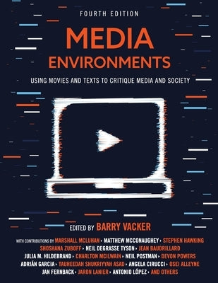 Media Environments: Using Movies and Texts to Critique Media and Society by Vacker, Barry