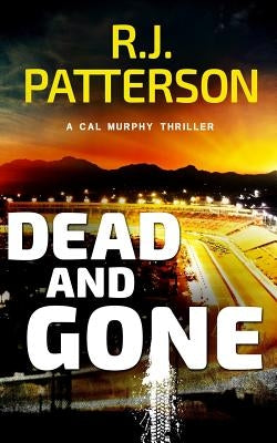 Dead and Gone by Patterson, R. J.