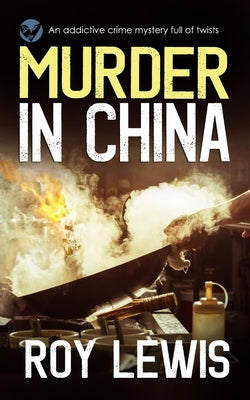 MURDER IN CHINA an addictive crime mystery full of twists by Lewis, Roy