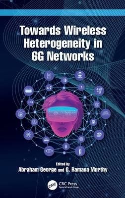 Towards Wireless Heterogeneity in 6G Networks by George, Abraham