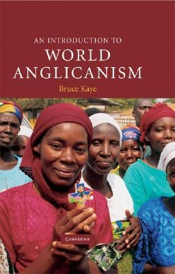 An Introduction to World Anglicanism by Kaye, Bruce