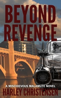 Beyond Revenge: (Mischievous Malamute Mystery Series Book 2) by Christensen, Harley