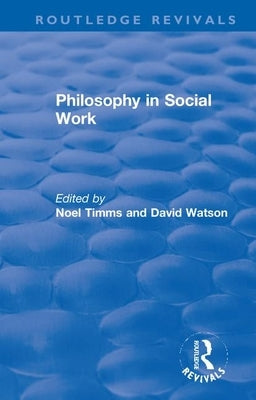 Philosophy in Social Work by Timms, Noel