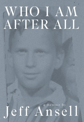 Who I Am After All by Ansell, Jeff