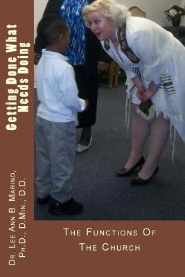 Getting Done What Needs Doing: The Functions Of The Church by Marino, Lee Ann B.