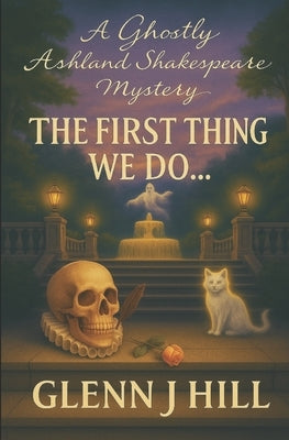 The First Thing We Do... by Hill, Glenn J.