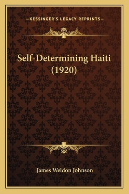 Self-Determining Haiti (1920) by Johnson, James Weldon