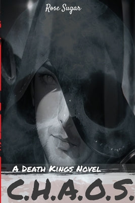 C.H.A.O.S.: A Death Kings Novel by Sugar, Rose