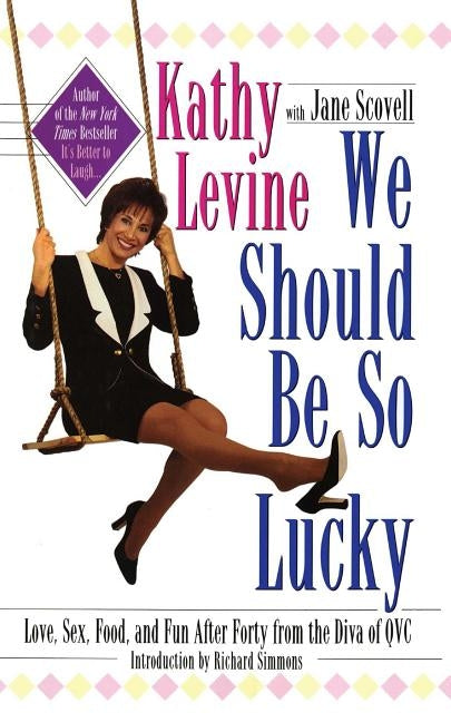 We Should Be So Lucky by Levine, Kathy