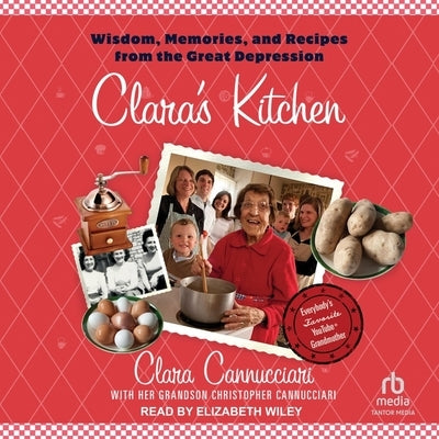 Clara's Kitchen: Wisdom, Memories, and Recipes from the Great Depression by Cannucciari, Clara
