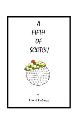 A Fifth of Scotch by Denoon, David