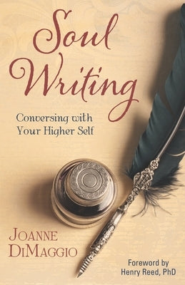 Soul Writing: Conversing with Your Higher Self by Dimaggio, Joanne