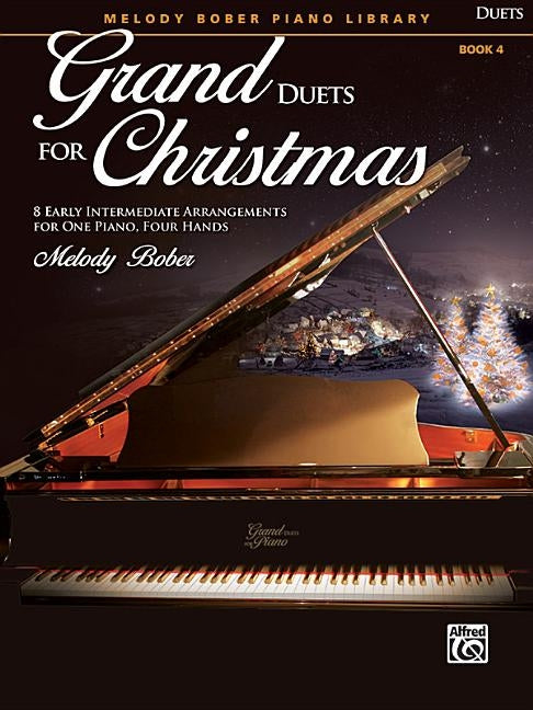 Grand Duets for Christmas, Bk 4: 8 Early Intermediate Arrangements for One Piano, Four Hands by Bober, Melody
