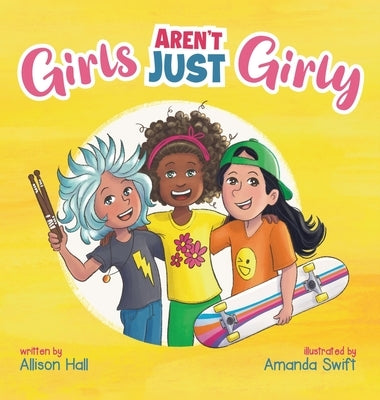 GIRLS Aren't Just Girly by Hall, Allison Jean