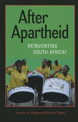 After Apartheid: Reinventing South Africa? by Shapiro, Ian