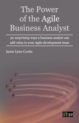 Power of the Agile Business Analyst by It Governance Publishing