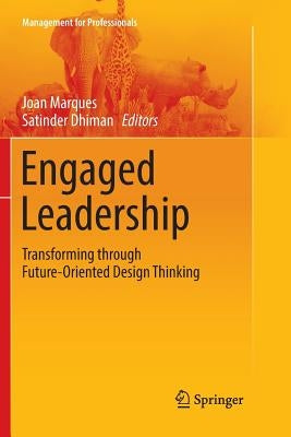 Engaged Leadership: Transforming Through Future-Oriented Design Thinking by Marques, Joan