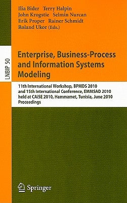 Enterprise, Business-Process and Information Systems Modeling: 11th International Workshop, BPMDS 2010 and 15th International Conference, EMMSAD 2010 by Bider, Ilia