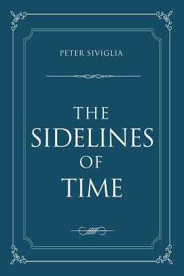 The Sidelines of Time by Siviglia, Peter