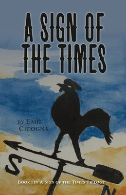 A Sign of the Times Book 1 A Sign of the Times Trilogy by Cicogna, Emil