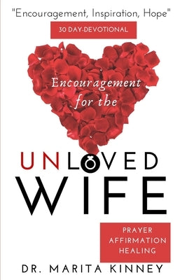 Encouragement for the Unloved Wife: Prayers, Healing, and Affirmation by Kinney, Marita