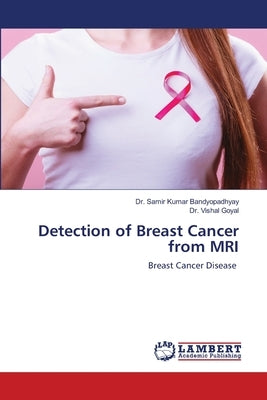 Detection of Breast Cancer from MRI by Bandyopadhyay, Samir Kumar