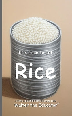 It's Time to Eat Rice by Walter the Educator