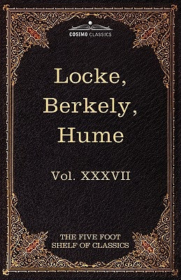 Locke, Berkely & Hume: The Five Foot Shelf of Classics, Vol. XXXVII (in 51 Volumes) by Locke, John