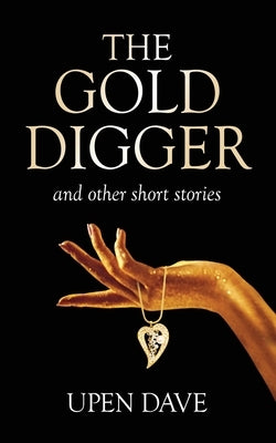 The Gold Digger and other stories by Dave, Upen