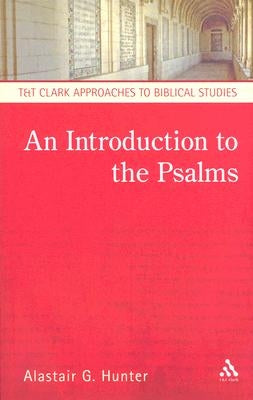 An Introduction to the Psalms by Hunter, Alastair G.