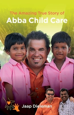The Amazing True Story of Abba Child Care by Dieleman, Jaap