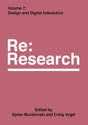 Design and Digital Interaction: RE: Research, Volume 7 by Muratovski, Gjoko