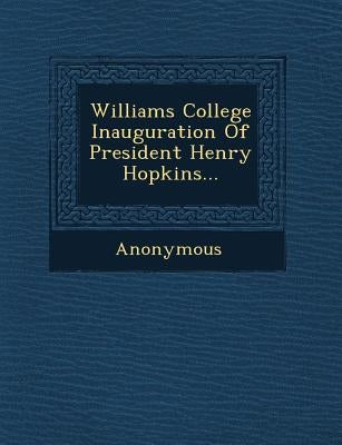 Williams College Inauguration of President Henry Hopkins... by Anonymous