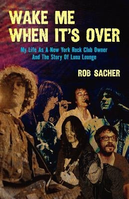 Wake Me When It's Over by Sacher, Rob