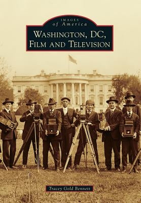Washington, D.C., Film and Television by Bennett, Tracey Gold