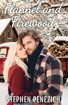 Flannel and Firewood by Penezich, Stephen