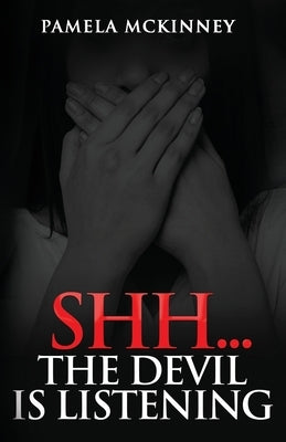 Shhh...The Devil is Listening by McKinney, Pamela