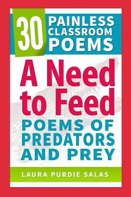 A Need to Feed: Poems of Predators and Prey by Ganon, Karen
