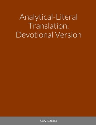 Analytical-Literal Translation: Devotional Version by Zeolla, Gary F.