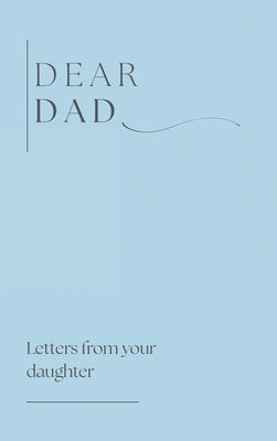 Dear Dad ( letters from your daughter) by Bell, Lulu and