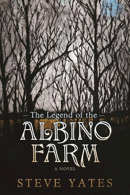 The Legend of the Albino Farm by Yates, Steve