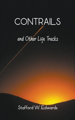 Contrails and Other Life Tracks by Edwards, Stafford W.