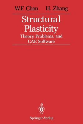 Structural Plasticity: Theory, Problems, and Cae Software by Chen, W. F.