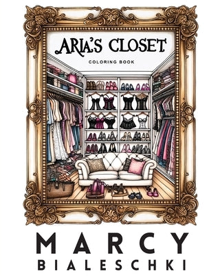 Aria's Closet by Bialeschki, Marcy