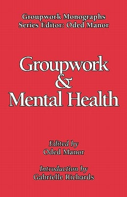 Groupwork and Mental Health by Manor, Oded