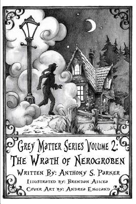 Grey Matter Series Volume 2: The Wrath of Nerogroben by Alicea, Brendan